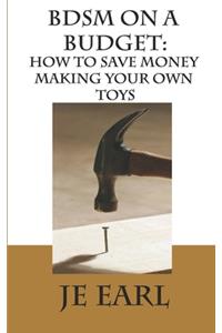 BDSM on a Budget: How to Save Money Making Your Own Toys