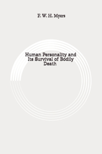 Human Personality and Its Survival of Bodily Death