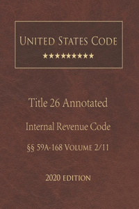 United States Code Annotated Title 26 Internal Revenue Code 2020 Edition §§59A - 168 Volume 2/11