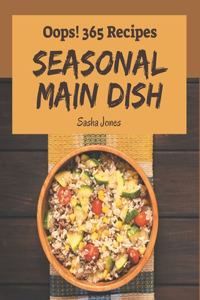 Oops! 365 Seasonal Main Dish Recipes