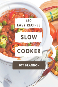150 Easy Slow Cooker Recipes