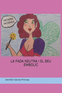 La Fada Neutra I El Seu Embolic