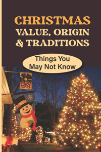 Christmas Value, Origin & Traditions