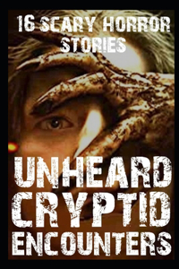 16 UNHEARD SCARY Cryptid Encounter Horror Stories