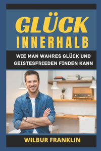 Glück Innerhalb