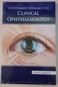 A SYSTEMATIC APPROACH TO CLINICAL OPHTHALMOLOGY (HB 2023)