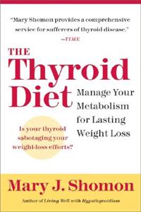 The The Thyroid Diet Thyroid Diet: Manage Your Metabolism for Lasting Weight Loss