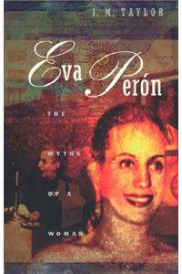 Eva Peron: The Myths of a Woman