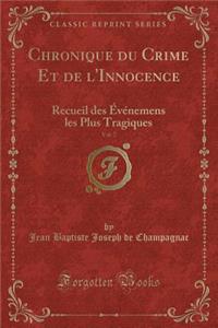 Chronique Du Crime Et de l'Innocence, Vol. 7: Recueil Des Ã?vÃ©nemens Les Plus Tragiques (Classic Reprint)
