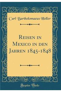 Reisen in Mexico in den Jahren 1845-1848 (Classic Reprint)