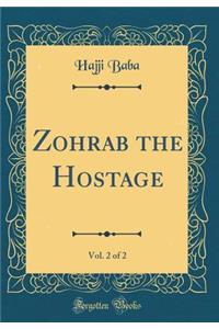 Zohrab the Hostage, Vol. 2 of 2 (Classic Reprint)