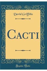 Cacti (Classic Reprint)