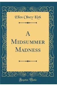 A Midsummer Madness (Classic Reprint)