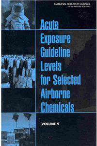 Acute Exposure Guideline Levels for Selected Airborne Chemicals