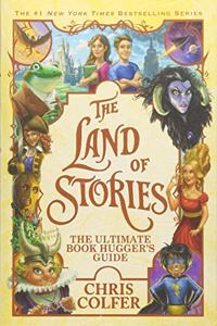 The Land of Stories: The Ultimate Book Hugger's Guide