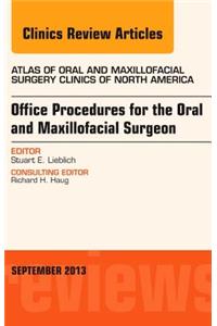 Office Procedures for the Oral and Maxillofacial Surgeon, an Issue of Atlas of the Oral and Maxillofacial Surgery Clinics