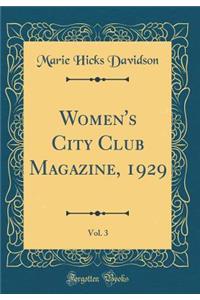 Women's City Club Magazine, 1929, Vol. 3 (Classic Reprint)