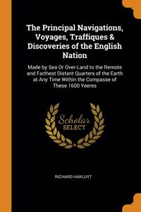 The Principal Navigations, Voyages, Traffiques & Discoveries of the English Nation