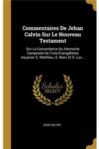 Commentaires De Jehan Calvin Sur Le Nouveau Testament