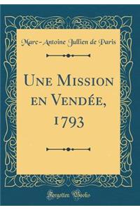Une Mission en Vendée, 1793 (Classic Reprint)