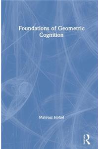 Foundations of Geometric Cognition