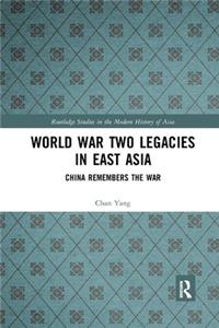 World War Two Legacies in East Asia