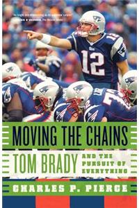 Moving the Chains: Tom Brady and the Pursuit of Everything
