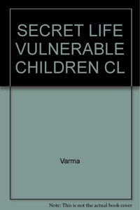 Secret Life Vulnerable Childrn