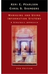 Managing and Using Information Systems: A Strategic Approach