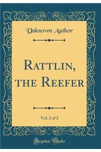 Rattlin, the Reefer, Vol. 2 of 2 (Classic Reprint)