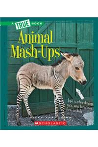 Animal Mash-Ups (True Book: Amazing Animals) (Library Edition)