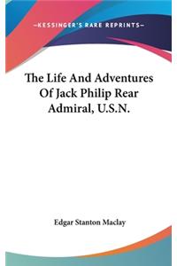 The Life And Adventures Of Jack Philip Rear Admiral, U.S.N.