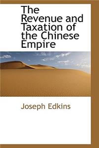 The Revenue and Taxation of the Chinese Empire