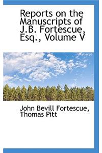 Reports on the Manuscripts of J.B. Fortescue, Esq., Volume V