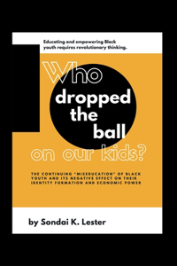 Who Dropped the Ball on Our Kids?