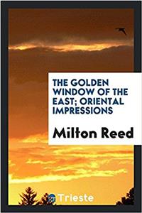 THE GOLDEN WINDOW OF THE EAST; ORIENTAL