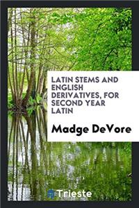 Latin Stems and English Derivatives, for Second Year Latin