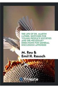 The Life of Dr. Martin Luther