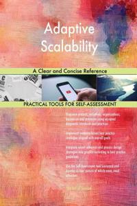 Adaptive Scalability A Clear and Concise Reference