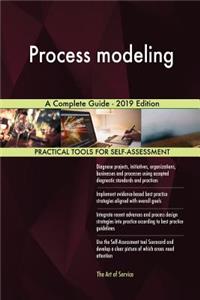 Process modeling A Complete Guide - 2019 Edition