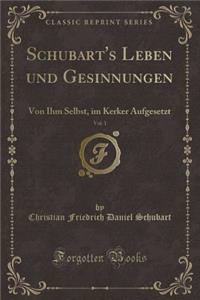 Schubart's Leben Und Gesinnungen, Vol. 1