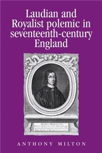 Laudian and Royalist Polemic in Seventeenth-Century England