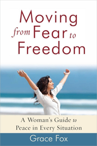 Moving from Fear to Freedom