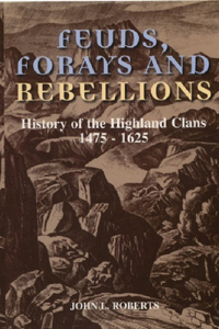 Feuds, Forays and Rebellions