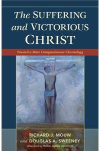 Suffering and Victorious Christ: Toward a More Compassionate Christology