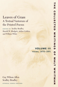 Leaves of Grass, a Textual Variorum of the Printed Poems: Volume III: Poems