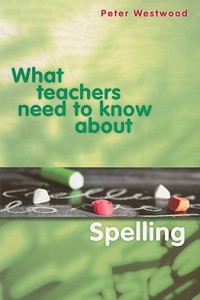 What Teachers Need to Know about Spelling