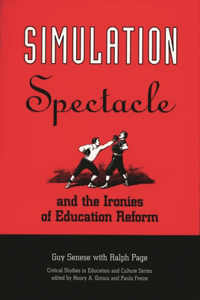 Simulation, Spectacle, and the Ironies of Education Reform