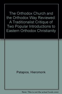 The Orthodox Church and the Orthodox Way Reviewed