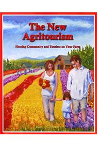 The New Agritourism: Hosting Community and Tourists on Your Farm